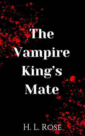 The Vampire King's Mate  by H.L. Rose