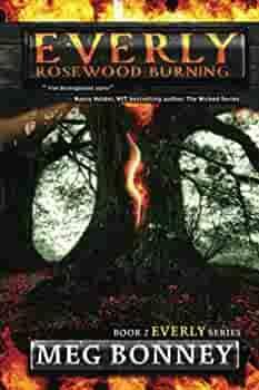 Rosewood Burning: Everly Series: Book 2 by Meg Bonney