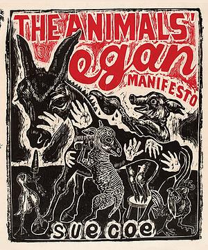 The Animals' Vegan Manifesto by Sue Coe