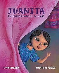 Juanita: The Girl Who Counted the Stars by Lola Walder