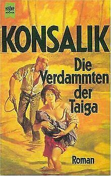 Die Verdammten der Taiga: Roman by Heinz G. Konsalik