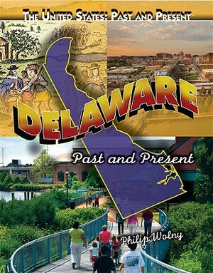 Delaware: Past and Present by Philip Wolny