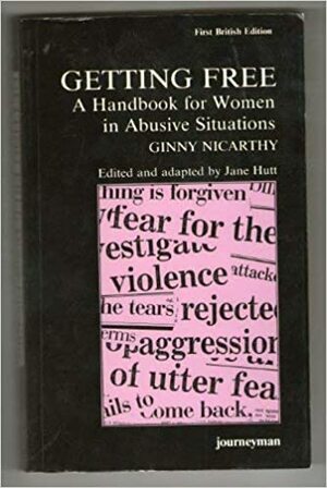 Getting Free: A Handbook For Women in Abusive Situations by Jane Hutt, Ginny NiCarthy