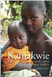 Kamakwie: Finding Peace, Love, and Injustice in Sierra Leone by Kathleen Martin