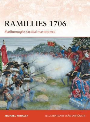 Ramillies 1706: Marlborough's Tactical Masterpiece by Michael McNally