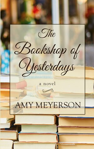 The Bookshop of Yesterdays by Amy Meyerson