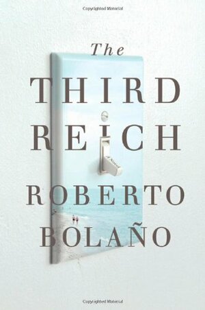 The Third Reich by Roberto Bolaño