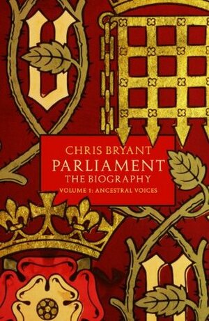 Parliament: The Biography (Volume I - Ancestral Voices) by Chris Bryant