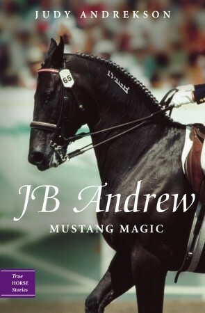 JB Andrew: Mustang Magic by Judy Andrekson, David Parkins