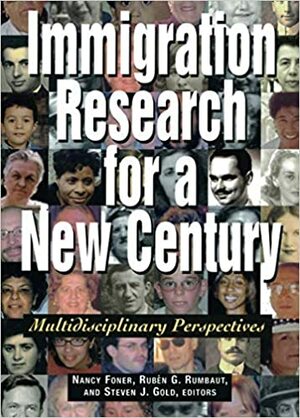 Immigration Research for a New Century: Multidisciplinary Perspectives by Nancy Foner