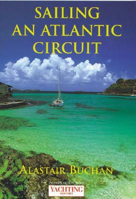 Yachting Monthly's Sailing an Atlantic Circuit by Alastair Buchan