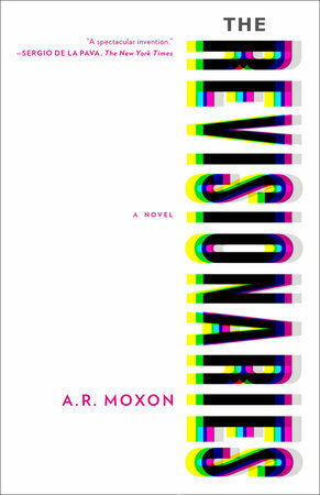 The Revisionaries by A.R. Moxon