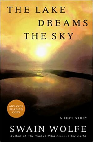 The Lake Dreams The Sky by Swain Wolfe