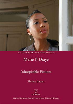 Marie Ndiaye: Inhospitable Fictions by Shirley Jordan