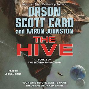 The Hive: Book 2 of the Second Formic War by Aaron Johnston, Orson Scott Card