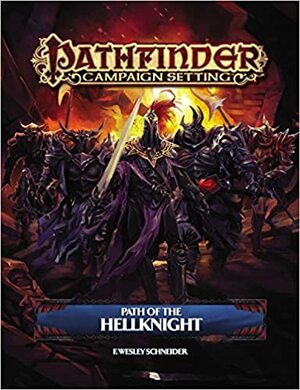 Pathfinder Campaign Setting: Path of the Hellknight by Amanda Hamon Kunz, F. Wesley Schneider