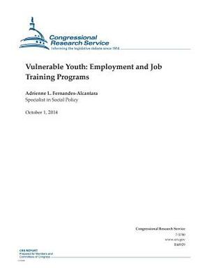 Vulnerable Youth: Employment and Job Training Programs by Congressional Research Service