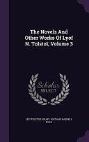 The Novels And Other Works Of Lyof N. Tolstoï, Volume 3 by Nathan Haskell Dole, Leo Tolstoy