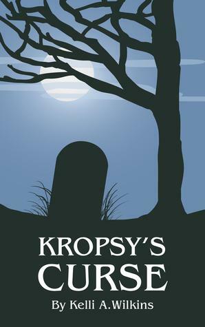 Kropsy's Curse by Kelli A. Wilkins