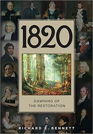 1820: Dawning of the Restoration by Richard E. Bennett