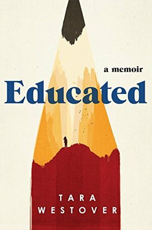 Educated: A Memoir by Tara Westover