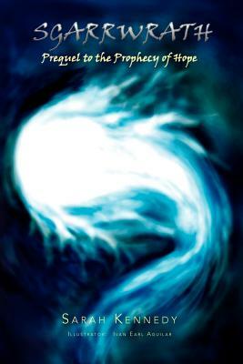 Sgarrwrath: Prequel to Prophecy of Hope by Sarah Kennedy