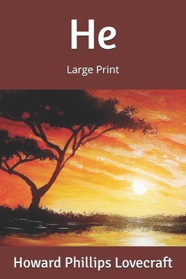 He: Large Print by H.P. Lovecraft