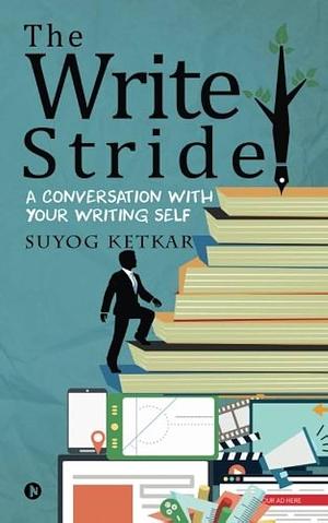 The Write Stride by Suyog Ketkar, Suyog Ketkar