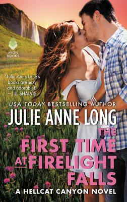 The First Time at Firelight Falls: A Hellcat Canyon Novel by Julie Anne Long