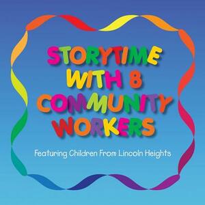 Storytime With 8 Community Workers: Featuring Children from Lincoln Heights by Loretta Smith, Gloria Marconi
