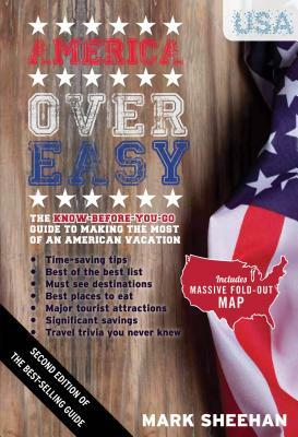 America Over Easy: The Know Before You Go Guide to Making the Most of an American Vacation by Mark Sheehan