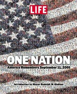 LIFE One Nation: America Remembers September 11, 2001 by Rudolph W. Giuliani, LIFE Magazine