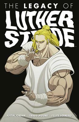 The Legacy of Luther Strode by Justin Jordan