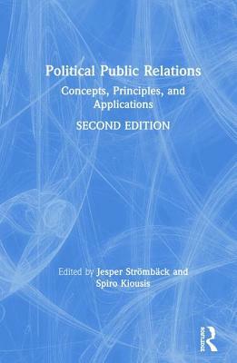 Political Public Relations: Concepts, Principles, and Applications by 