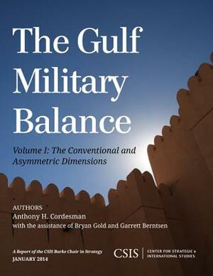 Gulf Military Balance V1: The Cpb by Anthony H. Cordesman, Bryan Gold