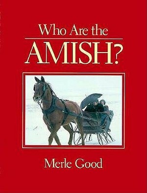 Who Are The Amish? by Merle Good