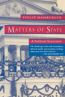 Matters of State: A Political Excursion by Philip Hamburger
