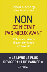 Non ce n'était pas mieux avant : 10 bonnes raisons d'avoir confiance en l'avenir by Johan Norberg