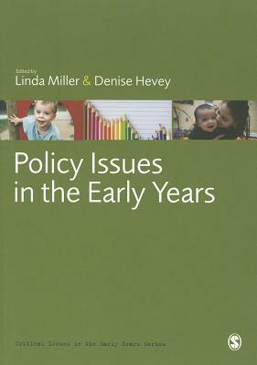 Policy Issues in the Early Years by Linda Miller, Denise Hevey