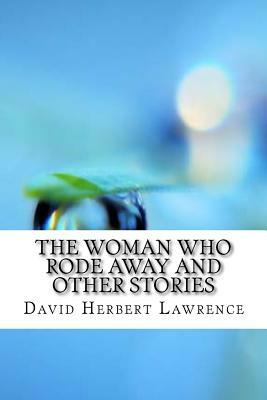 The Woman Who Rode Away And Other Stories by D.H. Lawrence