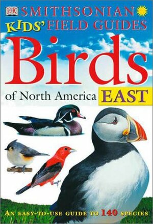 Smithsonian Kids' Field Guides: Birds of North America East by Colin James Oliver Harrison, Alan Greensmith