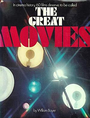 The Great Movies by William Bayer, Marion Geisinger