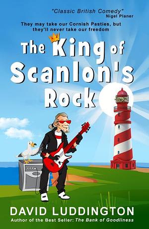 The King of Scanlon's Rock by David Luddington, David Luddington