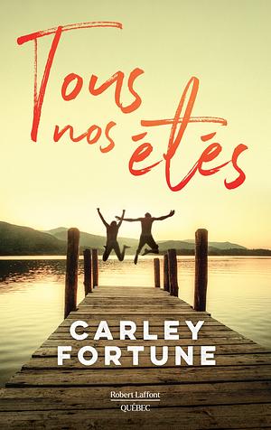 Tous nos étés by Carley Fortune, Johanne Tremblay