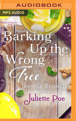 Barking Up the Wrong Tree by Sawyer Bennett, Juliette Poe