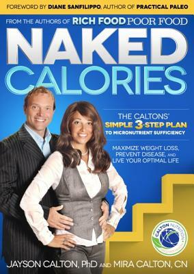 Naked Calories: The Calton's Simple 3-Step Plan to Micronutrient Sufficiency by Mira Calton, Mira And Jayson Calton