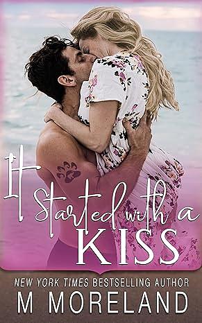 It Started with a Kiss by Melanie Moreland, M Moreland