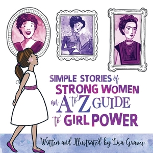 Simple Stories of Strong Women by Lisa Graves