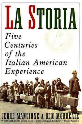 La Storia: Five Centuries of the Italian American Experience by Jerre Gerlando Mangione