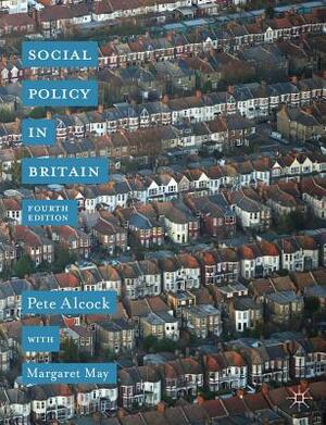 Social Policy in Britain by P. Alcock, Margaret May